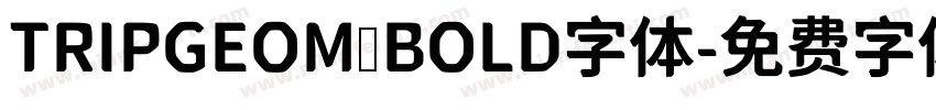TRIPGEOM BOLD字体字体转换